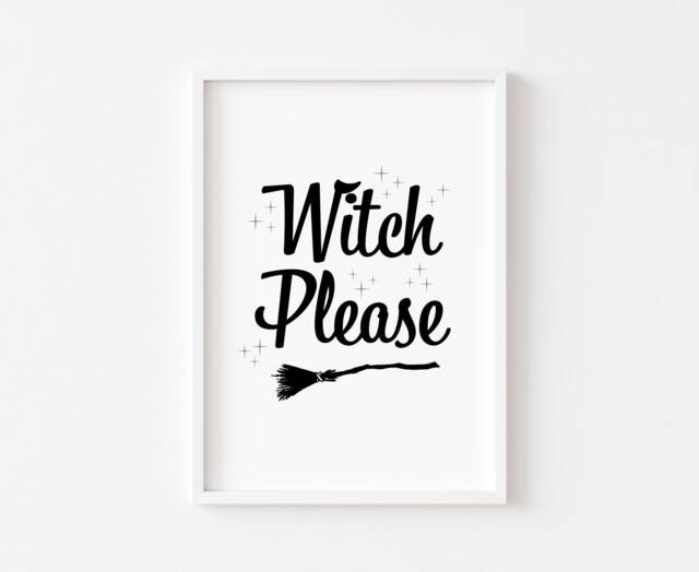 Witch Please Print - Halloween Prints Decor Witchcraft Sign Home Pumpkin Wall Art