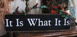 Primitive Sign It Is What Great Saying Wooden Home Decor Shabby Distressed Wall Black Or Black/Tan - thumbnail 1