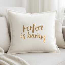 Perfect Is Boring Cushion Cover Cotton Pillow With Metallic Vinyl Quote Decor