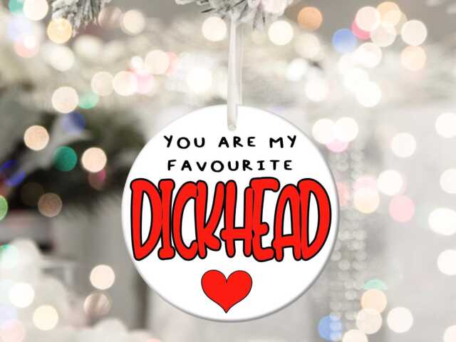 My Favourite Dickhead Rude Personalised Christmas Bauble Boyfriend Son Funny Gift Present Keepsake Novelty Tree Xmas Secret Santa