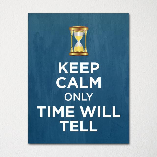 Keep Calm Only Time Wil Tell - Fine Art Print Choice Of Color Purchase 3 & Receive 1 Free Custom Prints Available - image 1