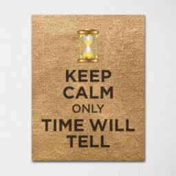 Keep Calm Only Time Wil Tell - Fine Art Print Choice Of Color Purchase 3 & Receive 1 Free Custom Prints Available - thumbnail 2
