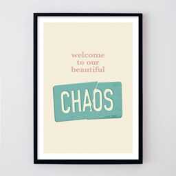 Welcome To Our Beautiful Chaos Unframed Print, Home Decor, Wall Art - thumbnail 2