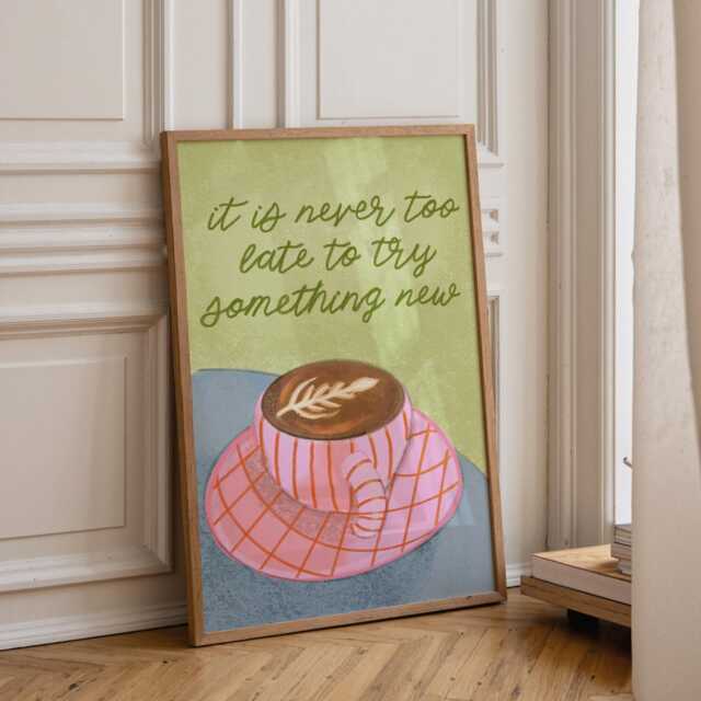 It's Never Too Late To Try Something New - Coffee Wall Art, Poster, Print, Original, Drawing, Motivational Quote, Happiness, New Things - image 1