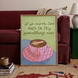 It's Never Too Late To Try Something New - Coffee Wall Art, Poster, Print, Original, Drawing, Motivational Quote, Happiness, New Things - thumbnail 3