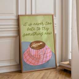 It's Never Too Late To Try Something New - Coffee Wall Art, Poster, Print, Original, Drawing, Motivational Quote, Happiness, New Things - thumbnail 1