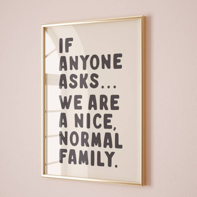 If Anyone Asks, We Are A Nice Normal Family, Unframed Card Art Print, Funny Wall Decor, Cream & Black - image 1
