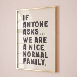 If Anyone Asks, We Are A Nice Normal Family, Unframed Card Art Print, Funny Wall Decor, Cream & Black - thumbnail 1