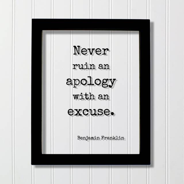 Benjamin Franklin - Floating Quote Never Ruin An Apology With Excuse Art Print Apologize No Excuses - image 1