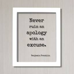 Benjamin Franklin - Floating Quote Never Ruin An Apology With Excuse Art Print Apologize No Excuses - thumbnail 2