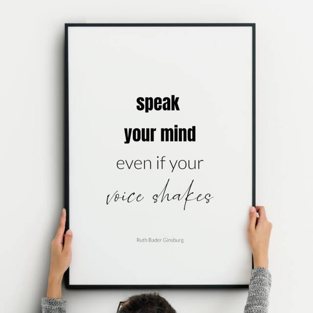 Speak Your Mind Even If Voice Shakes Print - Ruth Bader Ginsburg Feminist Quote Inspirational Wall Art Poster Unframed - image 1
