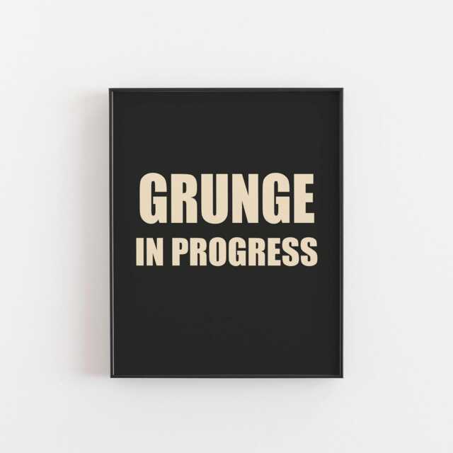 Grunge in Progress Typography Wall Art - Aesthetic Teen Girl Room Decor, Alt Vibe Print, Edgy Quote Poster For Bedroom Teenager - image 1