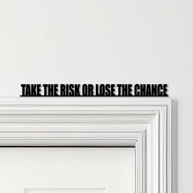 Door Topper Take The Risk Or Lose Chance Quote Various Colours Decor Sign - Novelty Wall Decor, Frame Art, Decorative Art - image 1
