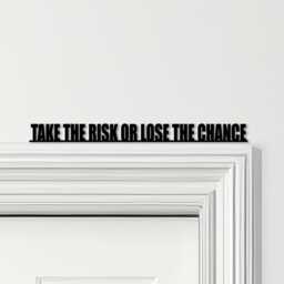 Door Topper Take The Risk Or Lose Chance Quote Various Colours Decor Sign - Novelty Wall Decor, Frame Art, Decorative Art - thumbnail 1