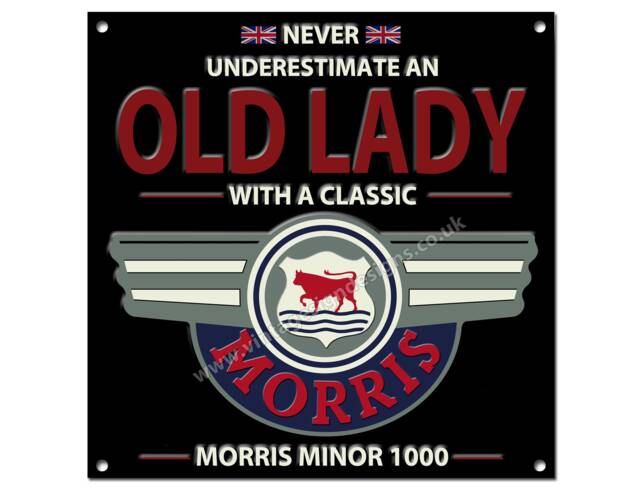 "Never Underestimate An Old Lady With A Classic Morris Minor 1000 Metal Sign. Size 8""x8"
