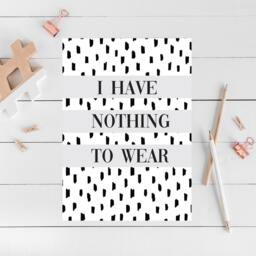 I Have Nothing To Wear Print, Fashion Quote Wall Art - Unframed - thumbnail 3