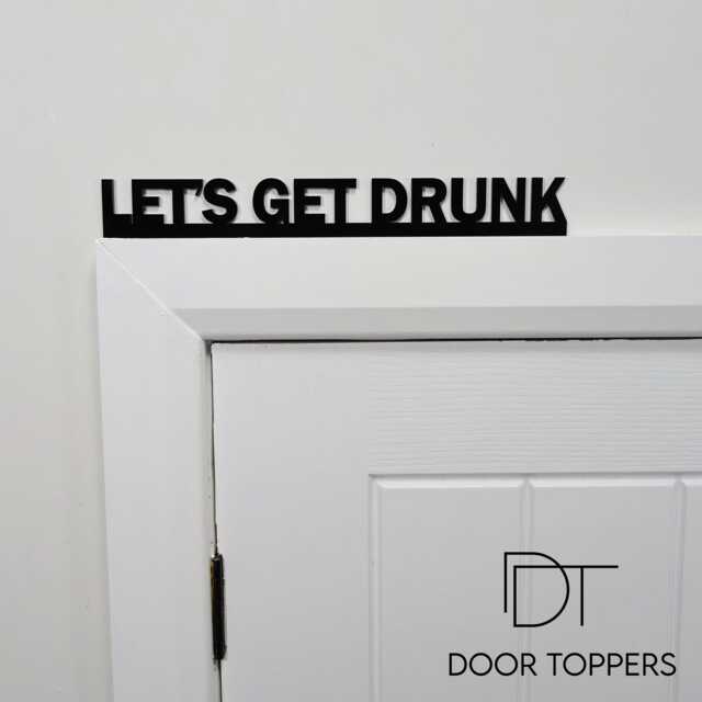 Let's Get Drunk Door Topper - Funny Home Bar Sign Birthday Gift For Him Or Her Man Cave Decor Party Housewarming - image 1