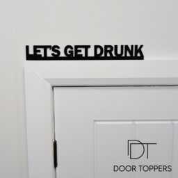 Let's Get Drunk Door Topper - Funny Home Bar Sign Birthday Gift For Him Or Her Man Cave Decor Party Housewarming - thumbnail 1