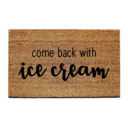 Custom Doormat Funny - Come Back With Ice Cream - thumbnail 1