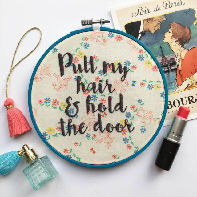 Pull My Hair & Hold The Door Embroidery Hoop Art