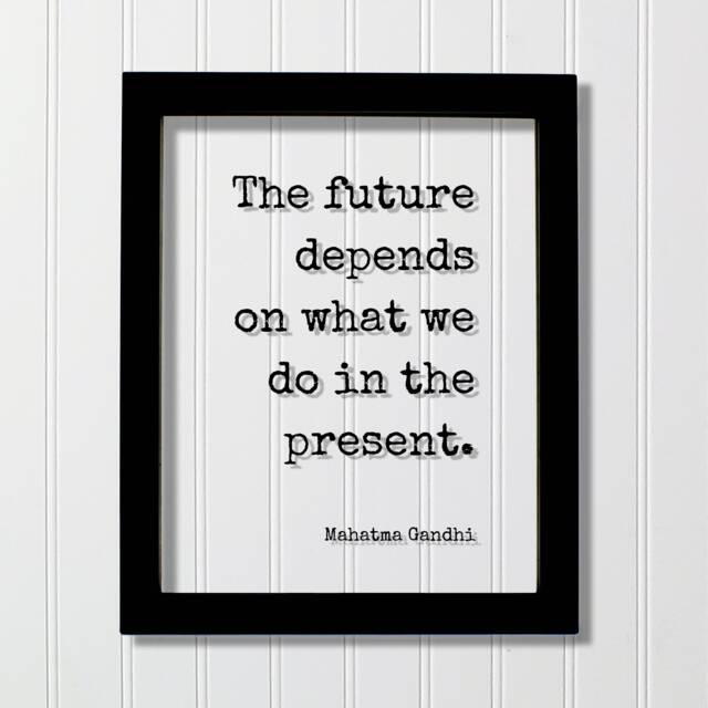 Mahatma Gandhi - Floating Quote The Future Depends On What We Do in The Present Art Print Motivational Inspirational - image 1