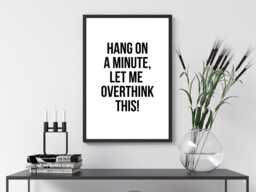 Let Me Overthink This - Wall Art Print Home Decor Gift Bespoke Poster A5 A4 A3 A2 Framed Or Unframed - thumbnail 1