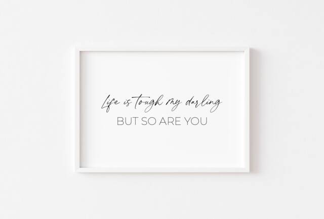 Bedroom Prints - Home Wall Art Decor Print Inspirational Quotes Life Is Tough My Darling