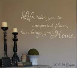 Life Takes You To Unexpected Places Love Brings Home-Vinyl Wall Decal - Entryway Decor - Home Family - thumbnail 1