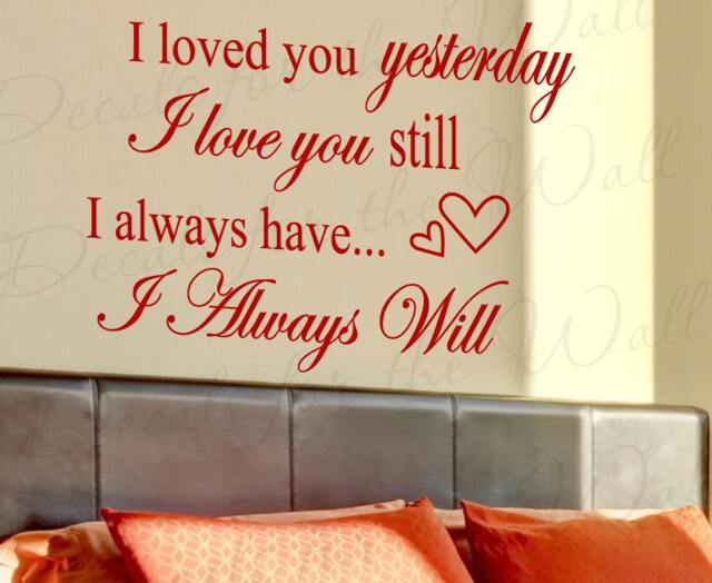 I Loved You Yesterday Love Still Always Have Will Bedroom Family Wedding Marriage Vinyl Decor Art Quote Decal Wall Sticker L37 - image 1