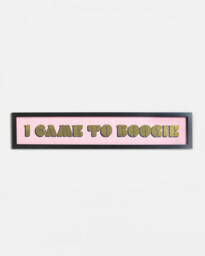 I Came to Boogie Pink & Gold Wall Art