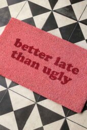 Better Late Than Ugly Pink Doormat - thumbnail 3