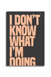 I Don't Know What I'm Doing Art Print - Unframed - thumbnail 4
