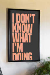 I Don't Know What I'm Doing Art Print - Unframed - thumbnail 1