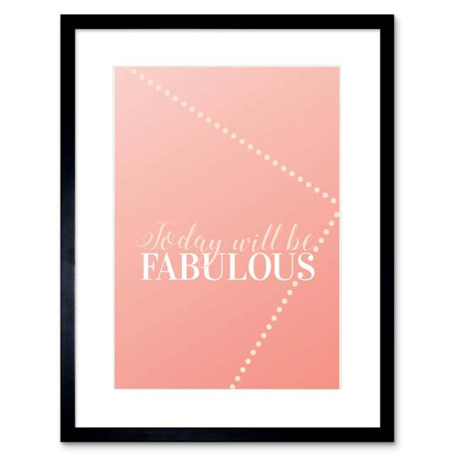 "Today Will Be Fabulous Coral Pink Affirmation Quote 9x7"" Black Framed Wall Art Print"