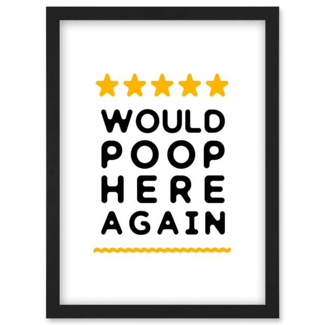 Funny Bathroom Decor 5 Star Review Sign Poop Here Again A4 Black Framed Wall Art Print