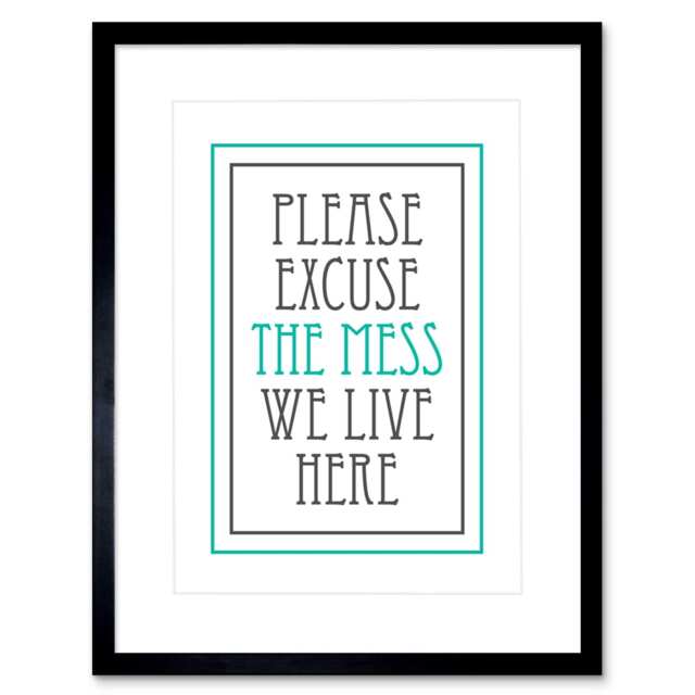 "Excuse Mess We Live Here Funny Quote Bright Sign 9x7"" Black Framed Wall Art Print"