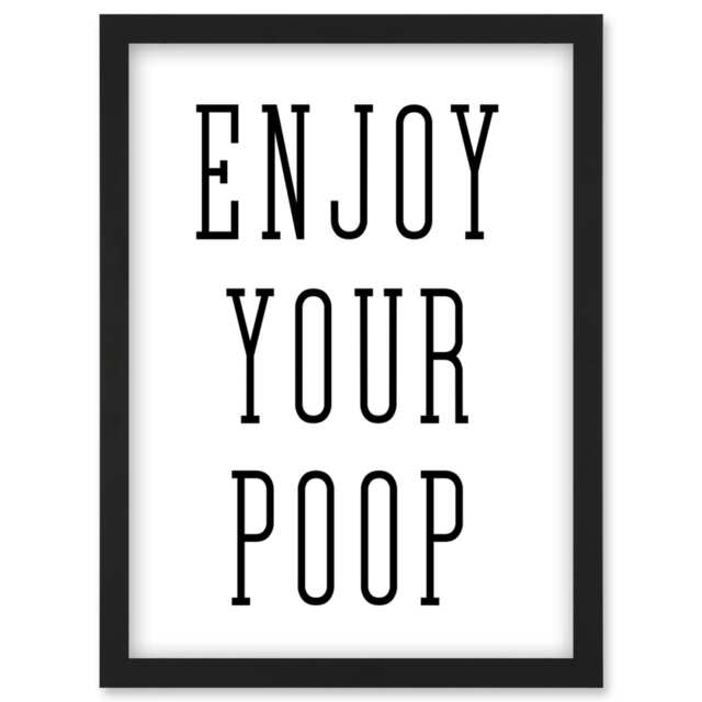 Enjoy Your Poop Simple Funny Toilet Bathroom Sign A4 Black Framed Wall Art Print