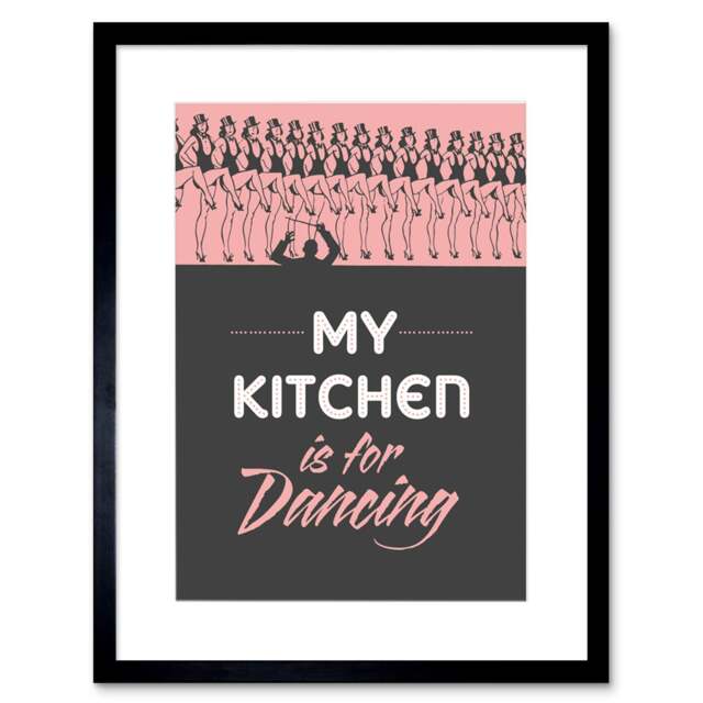 "Kitchen is for Dancing Chorus Line Girls 9x7"" Black Framed Wall Art Print"