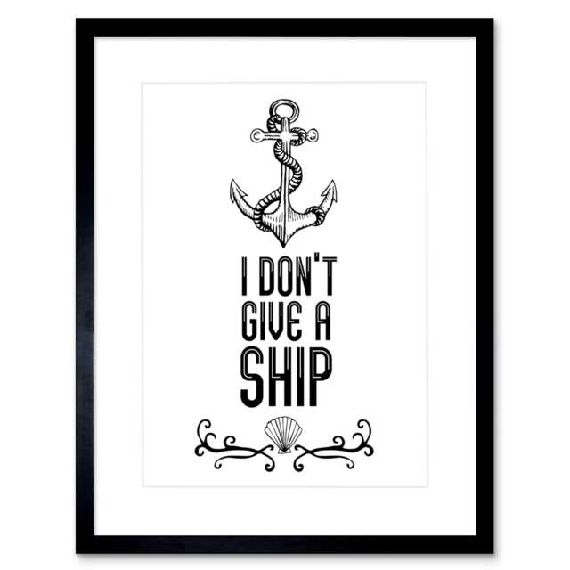 "Dont Give a Ship Pun Anchor Nautical Black White Design 9x7"" Black Framed Wall Art Print"