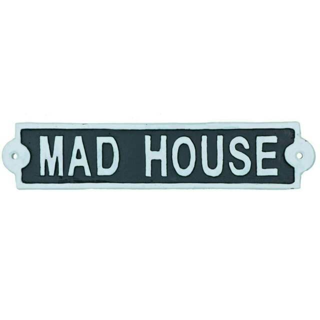 Mad House Cast Iron Sign Plaque Wall Door Fence Gate Post House Garden Yard