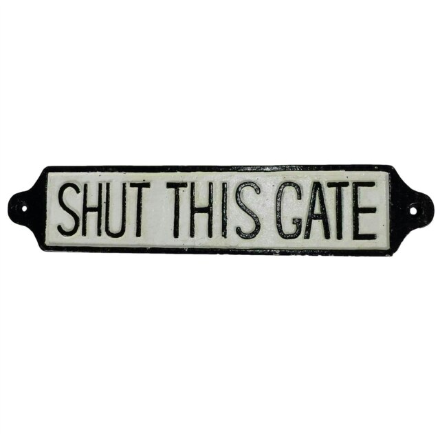 """Shut This Gate"" Cast Iron Sign Plaque Wall Fence Gate Post Garden Farm Home"