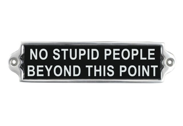 """No Stupid People"" Wall Plaque - Aluminium - L1 x W20 x H6 cm"