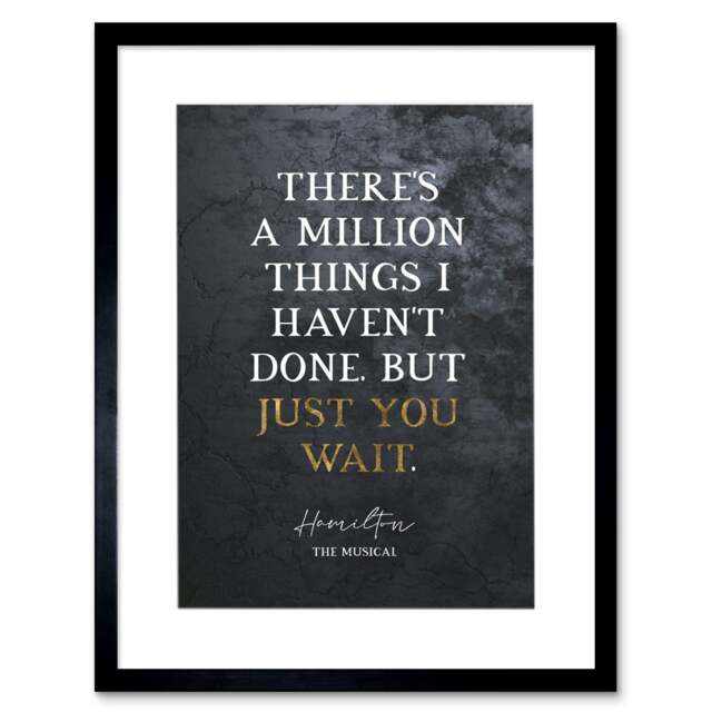 Slate Quote Hamilton Musical Million Things Just You Wait Framed Wall Art Print