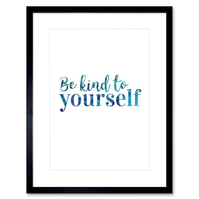 "Be Kind To Yourself Bright Mindfulness Kindness Quote 9x7"" Black Framed Wall Art Print"