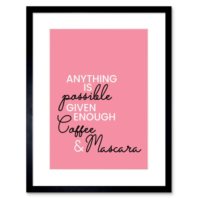"Anything is Possible Coffee Mascara Pink Fun Quote 9x7"" Black Framed Wall Art Print"