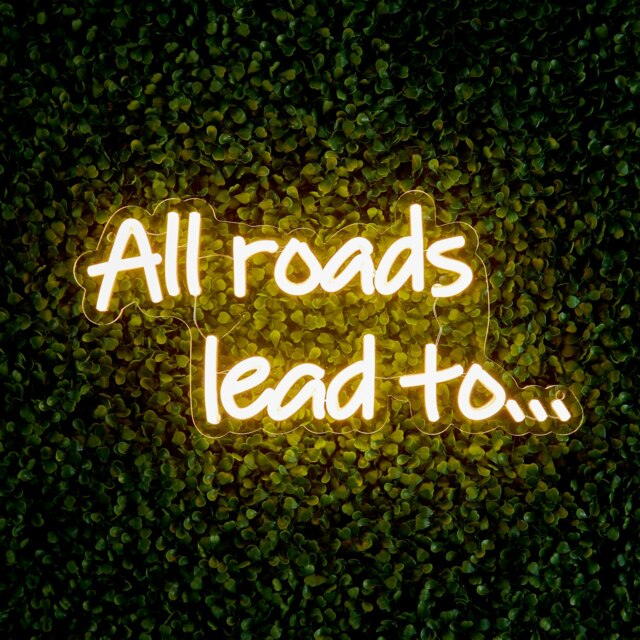 The Outdoor Living Company LED Neon Wall Sign Quote - All Roads Lead To..