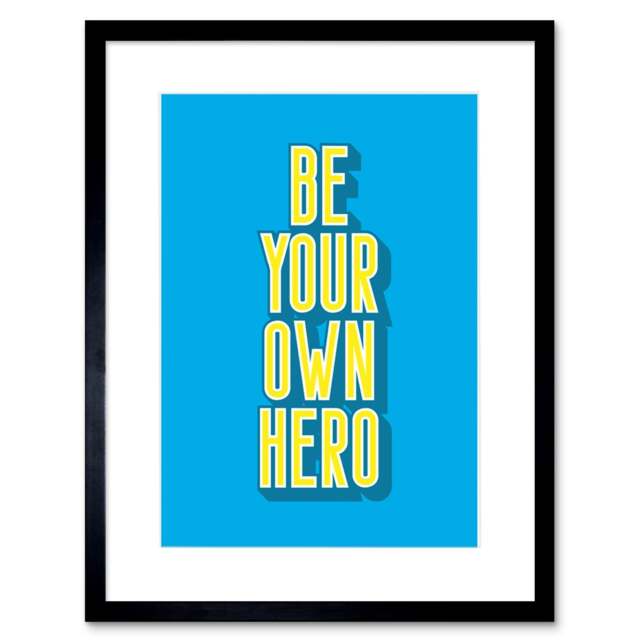 "Bright Motivation Be Your Own Hero 9x7"" Black Framed Wall Art Print"