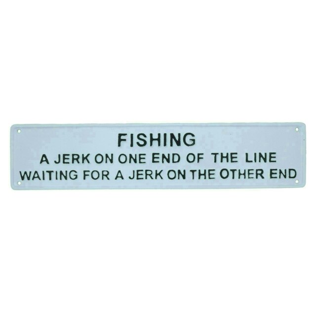 Fishing Jerk On One End Of Line Sign Plaque Cast Iron Garden Wall Door House