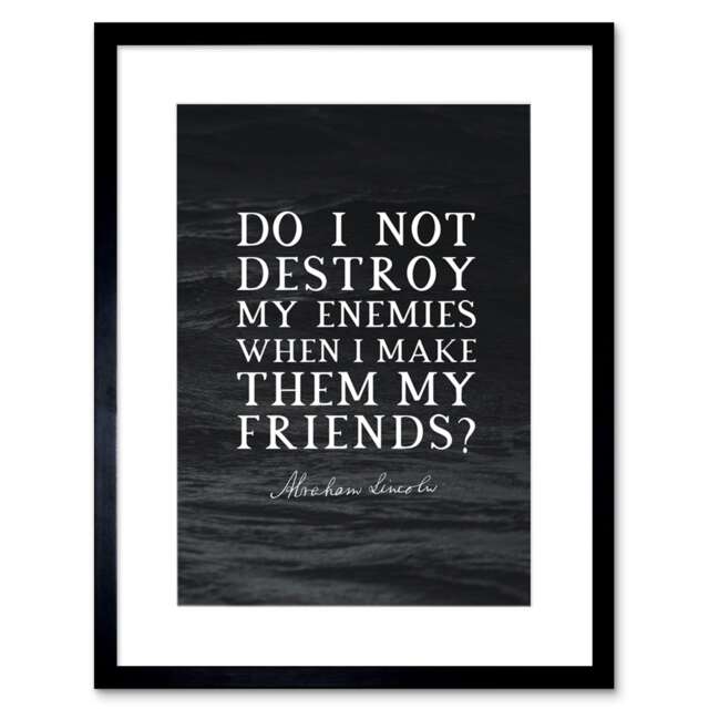 "Slate Quote Abraham Lincoln Destroy Enemies 9x7"" Black Framed Wall Art Print"