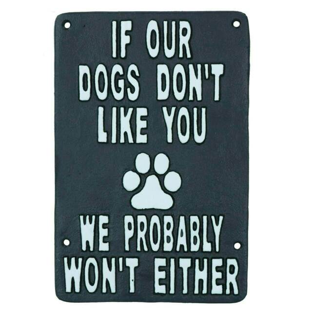 If Our Dogs Don't Like You Cast Iron Sign Plaque Wall Door House Garden Yard